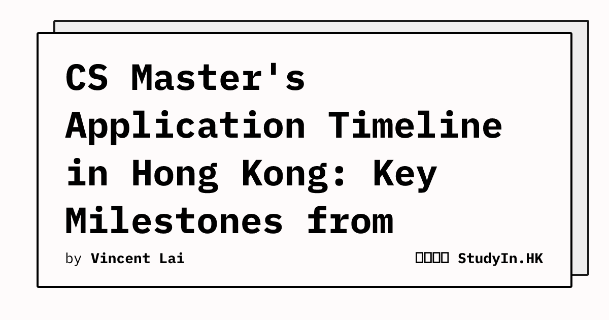 CS Master's Application Timeline in Hong Kong: Key Milestones from ...